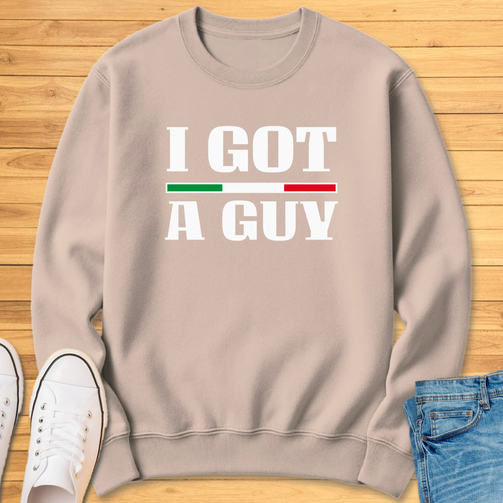 I Got A Guy Sweatshirt