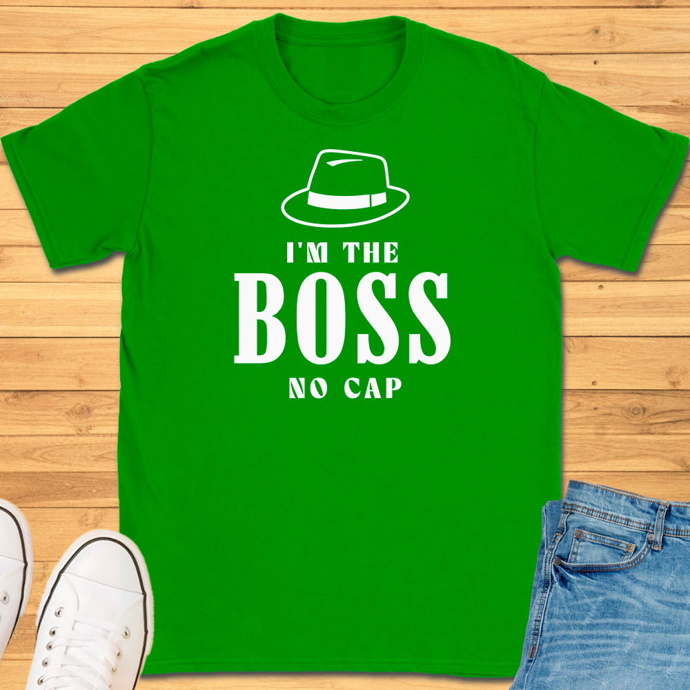 Im the Boss No Cap T-Shirt