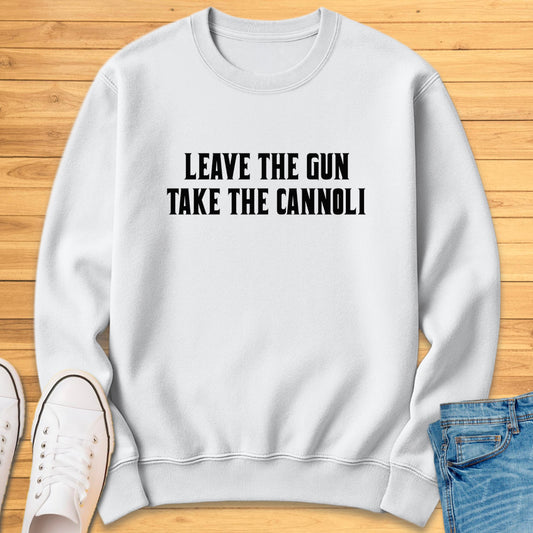 Leave the Gun Take the Cannoli Sweatshirt