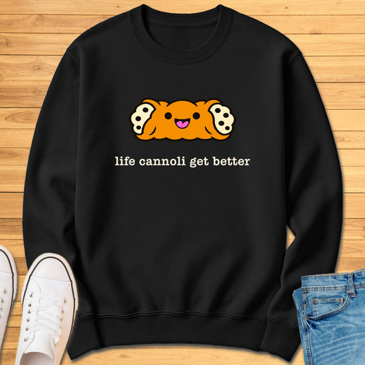 Life Cannoli Get Better Sweatshirt