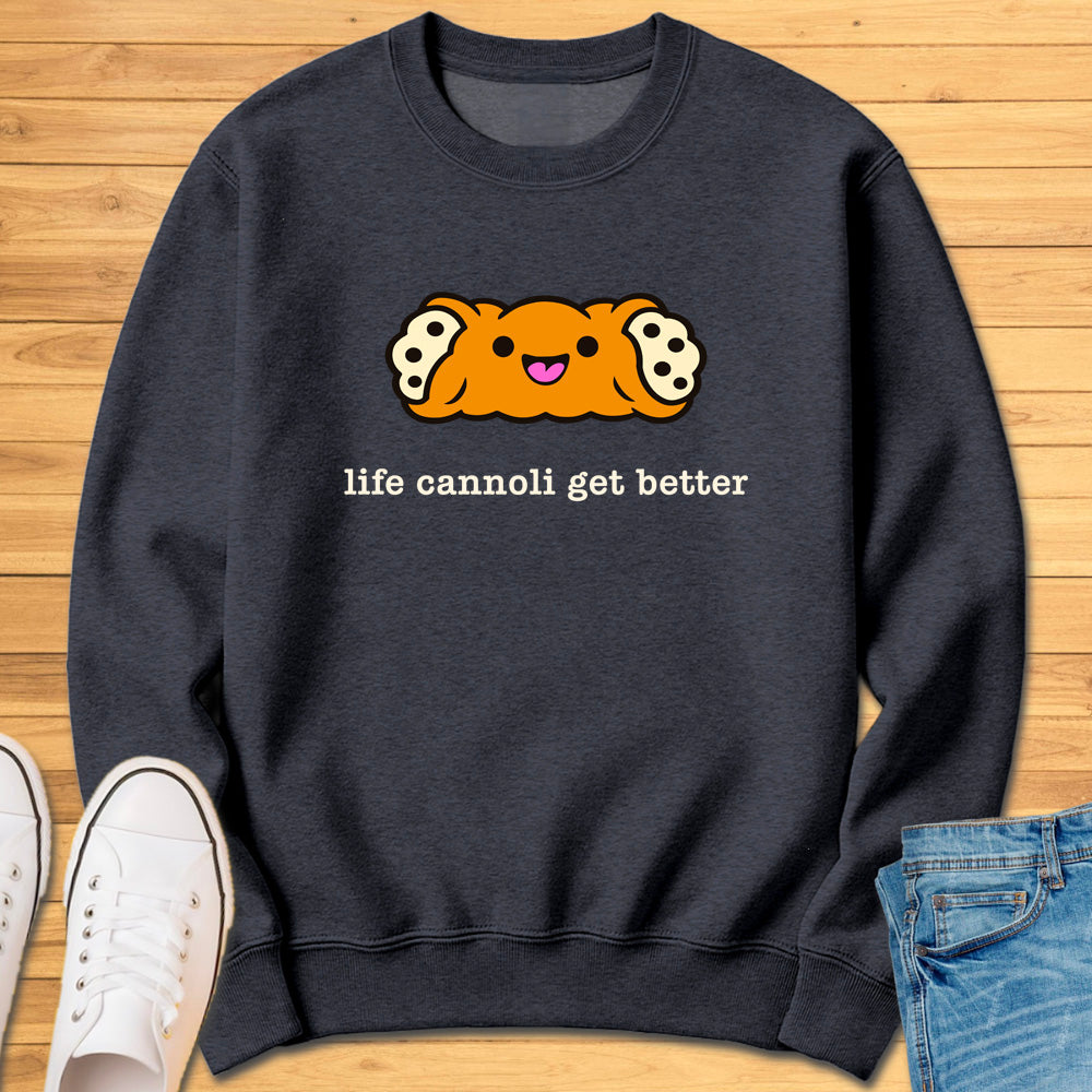Life Cannoli Get Better Sweatshirt