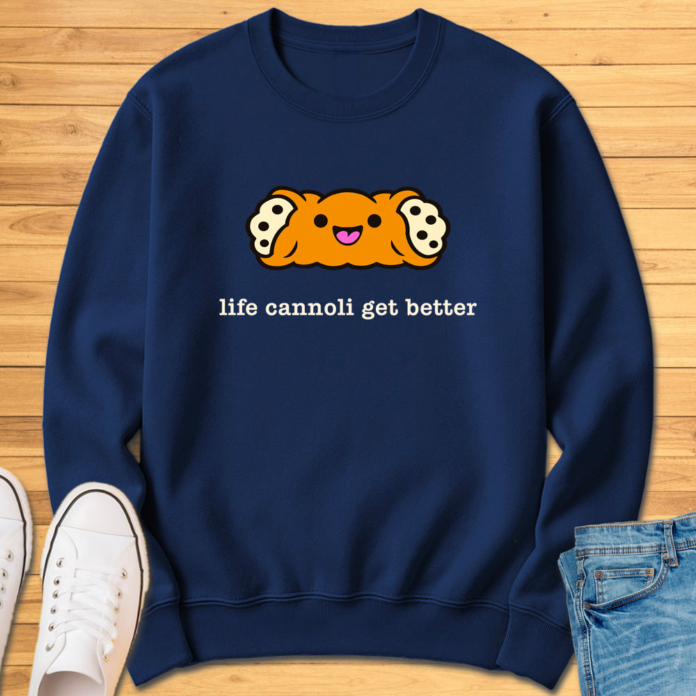 Life Cannoli Get Better Sweatshirt