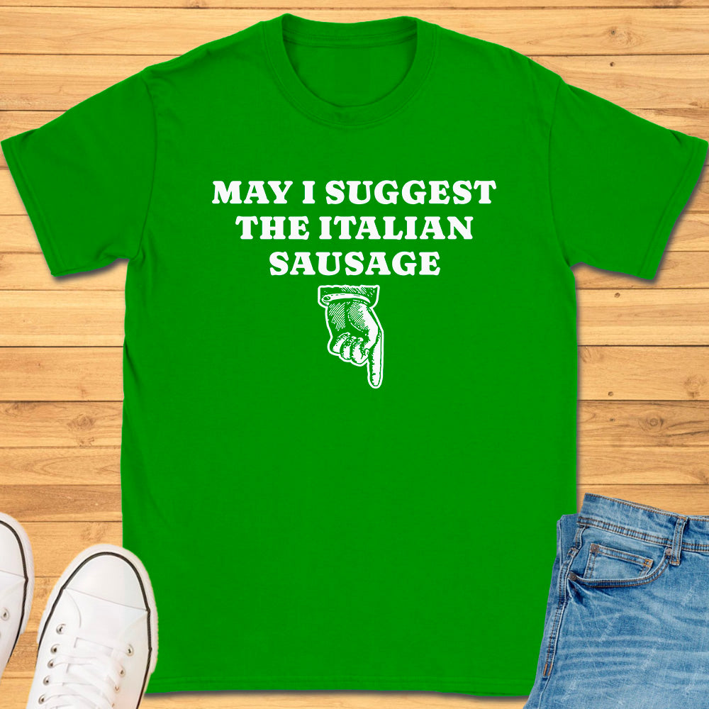 May I Suggest the Italian Sausage T-Shirt