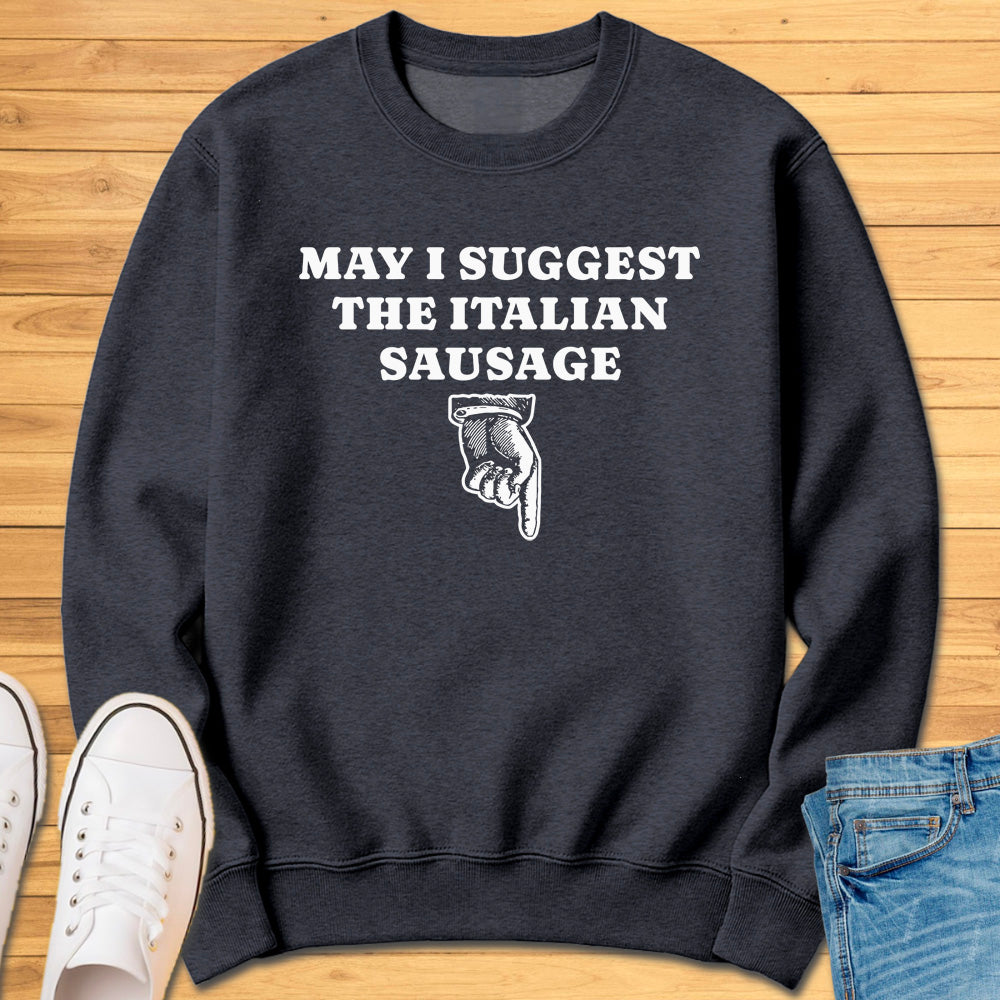 May I Suggest the Italian Sausage Sweatshirt