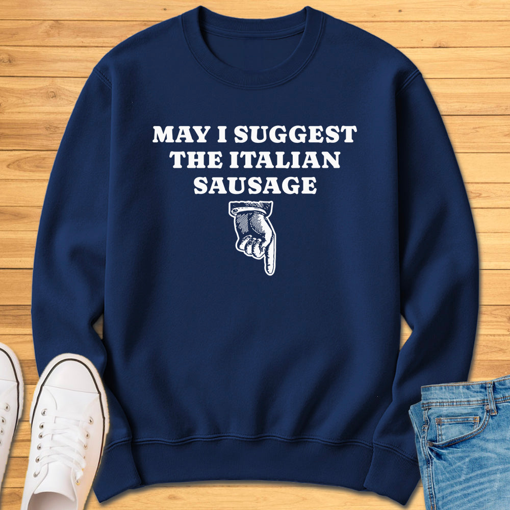 May I Suggest the Italian Sausage Sweatshirt