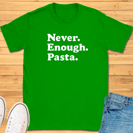 Never Enough Pasta T-Shirt