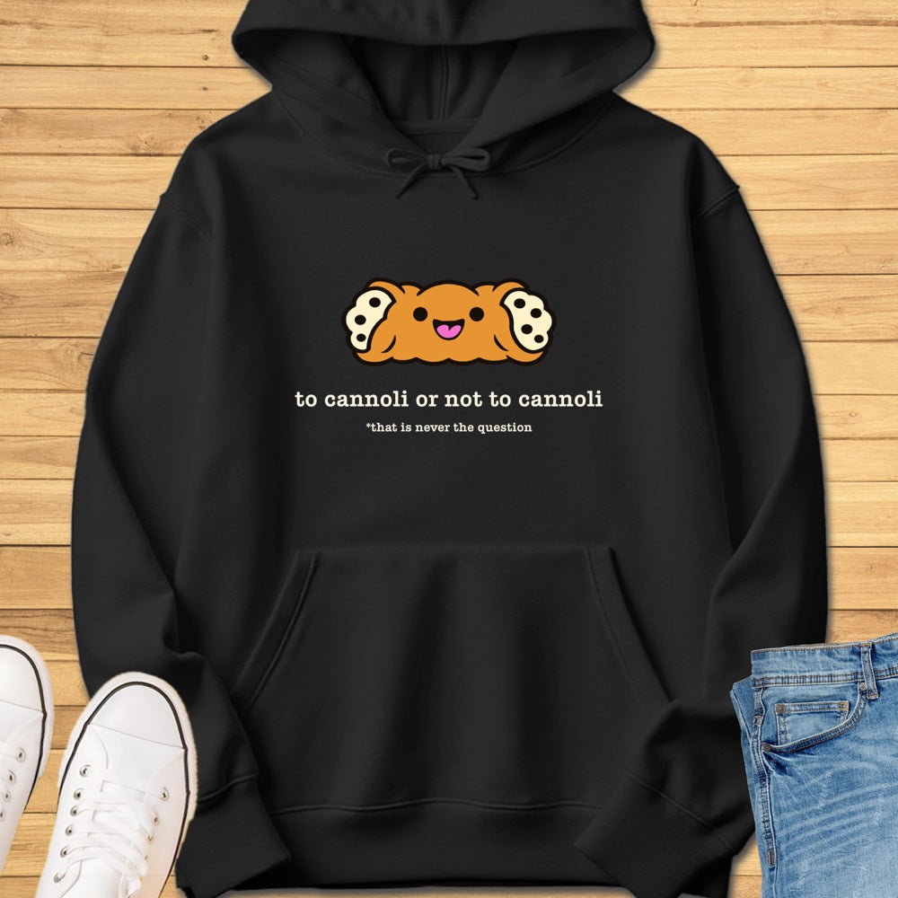 To Cannoli or Not to Cannoli Hoodie