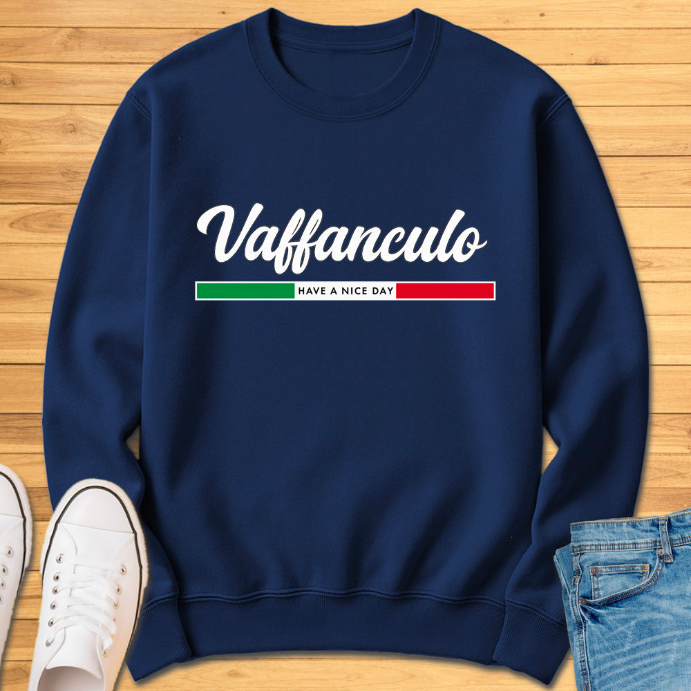 Vaffanculo Have A Nice Day Sweatshirt