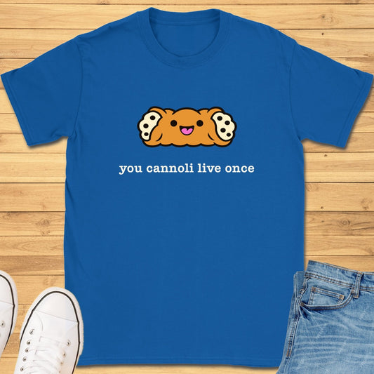 You Cannoli Live Once T-Shirt