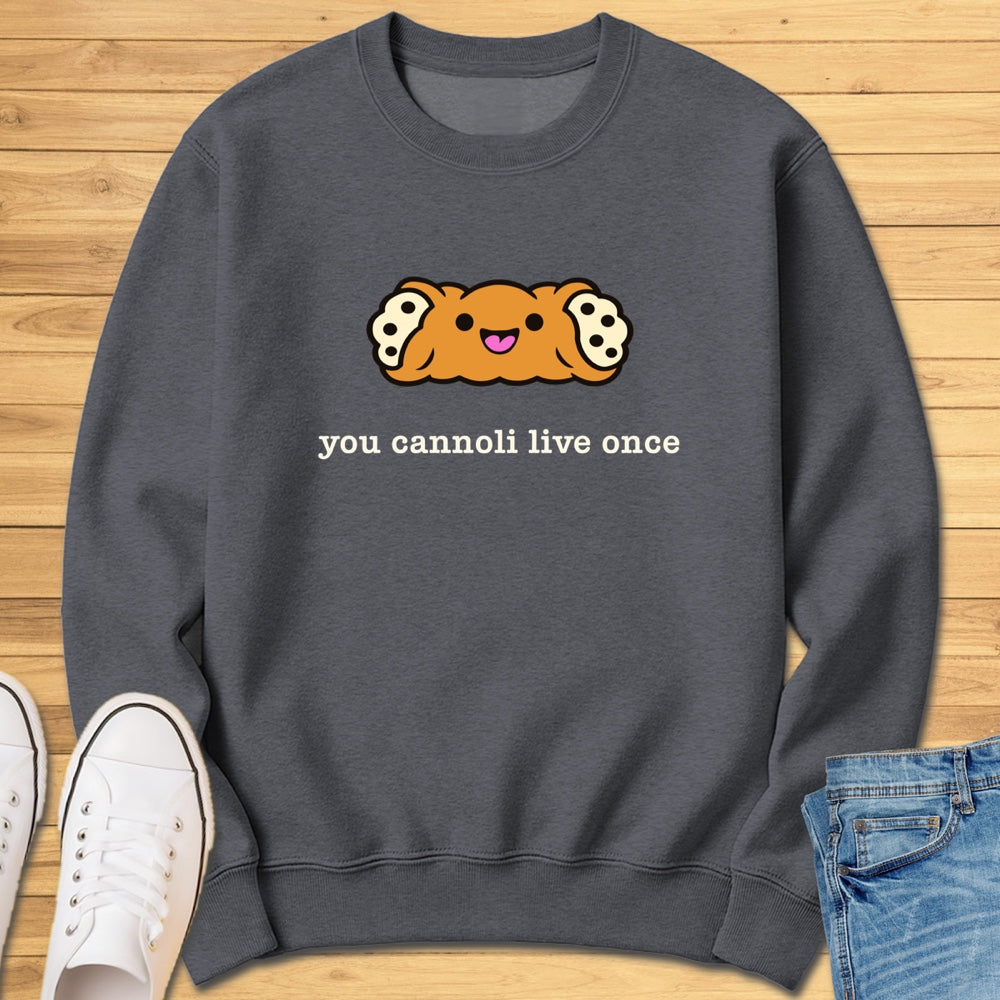 You Cannoli Live Once Sweatshirt